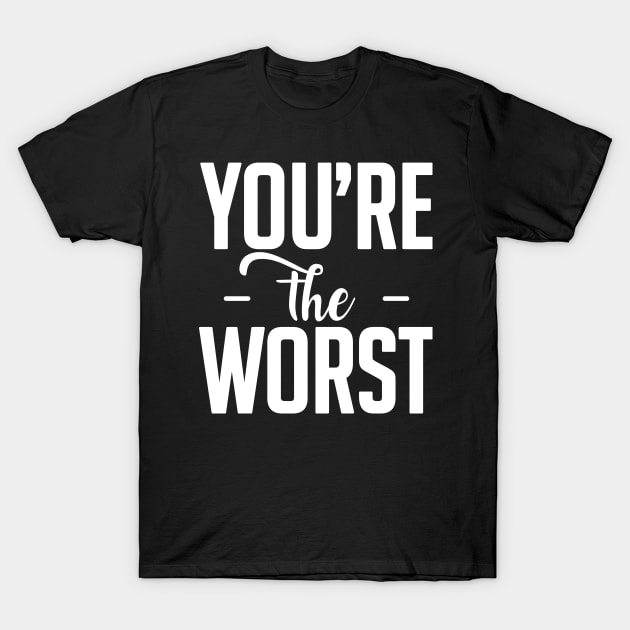 You are the worst (white) T-Shirt by nektarinchen